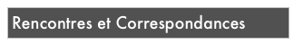 Rencontres et Correspondances